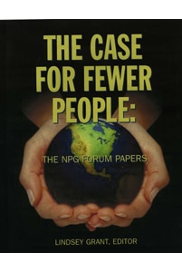 THE CASE FOR FEWER PEOPLE:  The NPG Forum Papers